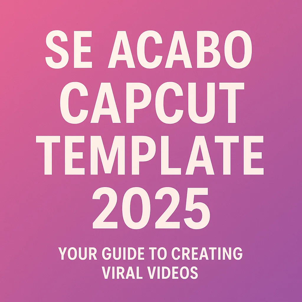 Se Acabo CapCut Template 2025